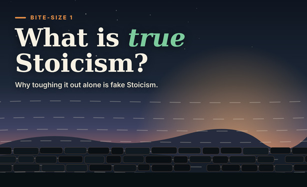 WHAT IS TRUE STOICISM?: Why toughing it out alone is fake.